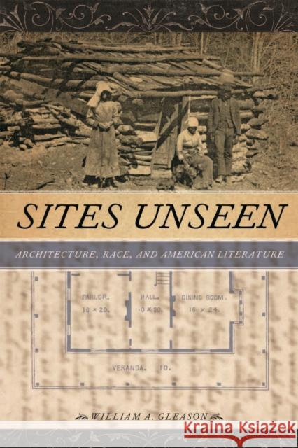 Sites Unseen: Architecture, Race, and American Literature Gleason, William A. 9780814732465 New York University Press - książka