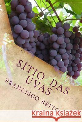 Sitio das Uvas: Sitio das Uvas Brito, Francisco de Assis 9781490546605 Createspace - książka