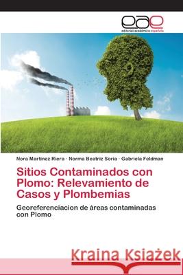 Sitios Contaminados con Plomo: Relevamiento de Casos y Plombemias Martínez Riera, Nora 9783659084003 Editorial Academica Espanola - książka