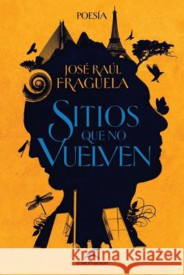 Sitios que no vuelven Jose Raul Fraguela Martinez 9798547423291 Independently Published - książka