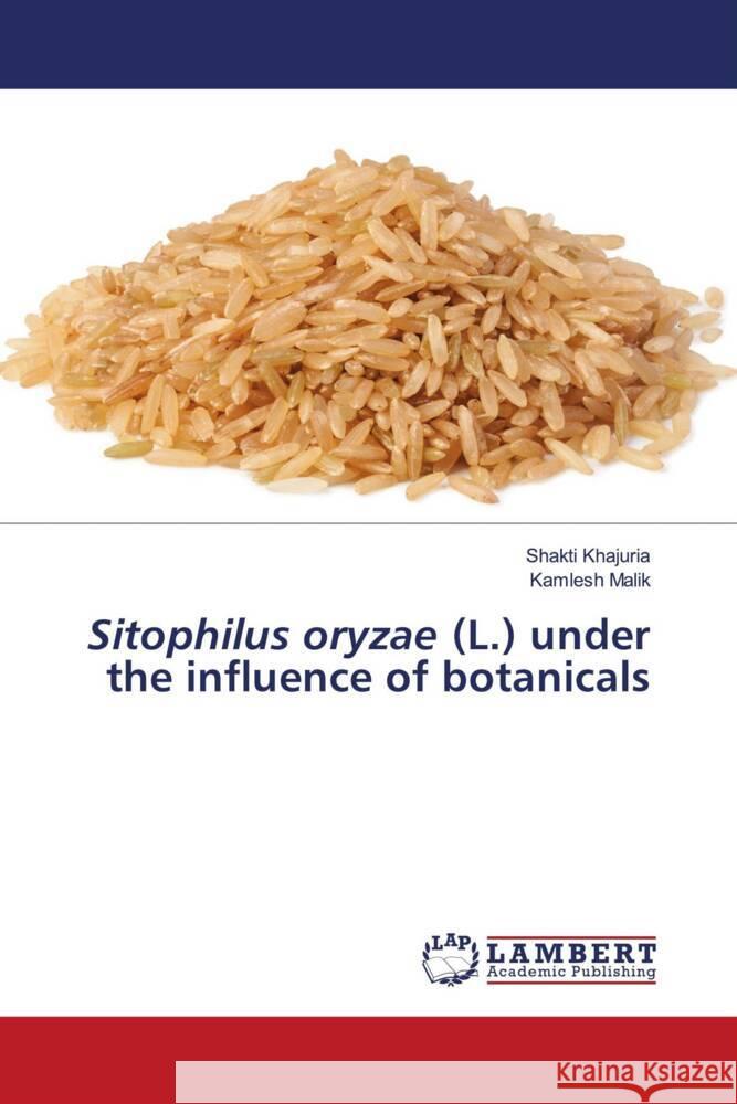 Sitophilus oryzae (L.) under the influence of botanicals Shakti Khajuria Kamlesh Malik 9786206148548 LAP Lambert Academic Publishing - książka