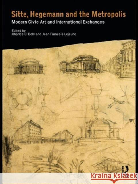 Sitte, Hegemann and the Metropolis: Modern Civic Art and International Exchanges Bohl, Charles 9780415424066 Routledge - książka