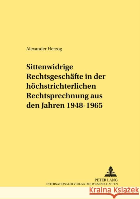 Sittenwidrige Rechtsgeschaefte in Der Hoechstrichterlichen Rechtsprechung Aus Den Jahren 1948-1965 Schubert, Werner 9783631376935 Lang, Peter, Gmbh, Internationaler Verlag Der - książka