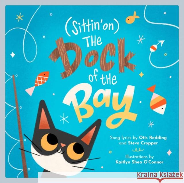 (Sittin' On) the Dock of the Bay: A Children's Picture Book Redding, Otis 9781617758508 Akashic Books - książka