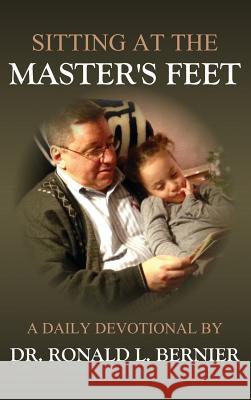 Sitting At The Master's Feet --- A Daily Devotional Dr Ronald L Bernier 9781615291649 Vision Publishing (Ramona, CA) - książka