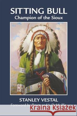 Sitting Bull: Champion of the Sioux Stanley Vestal Raymond J. Demallie 9780806122199 University of Oklahoma Press - książka