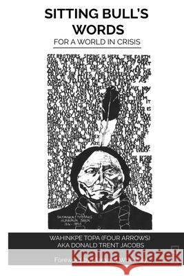 Sitting Bull's Words: For a World in Crisis Donald Four Arrows Jacobs 9781645041122 Dio Press Inc - książka