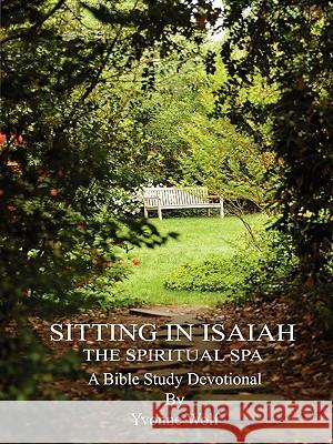Sitting In Isaiah: The Spiritual Spa Yvonne, Wolf 9781935252511 One More Chapter Publishing - książka