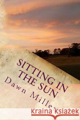 Sitting in the Sun: Poetry Dawn Millen 9781499785494 Createspace - książka