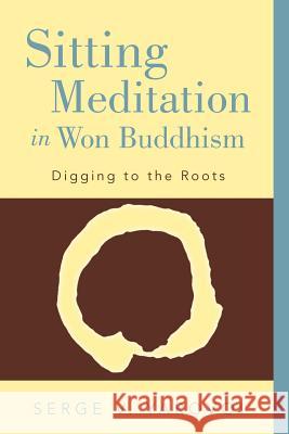 Sitting Meditation in Won Buddhism: Digging to the Roots Yarovoi, Serge V. 9781452556352 Balboa Press - książka