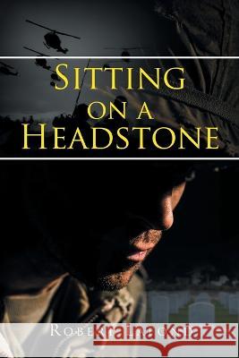 Sitting on a Headstone Robert LaFond 9781960605115 Great Writers Media, LLC - książka