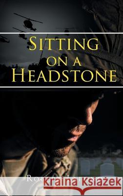 Sitting on a Headstone Robert LaFond 9781960605139 Great Writers Media, LLC - książka