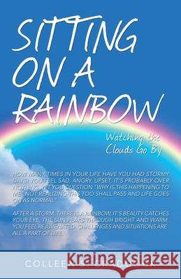 Sitting on a Rainbow: Watching the Clouds Go By Colleen S Craddock 9781663228284 iUniverse - książka