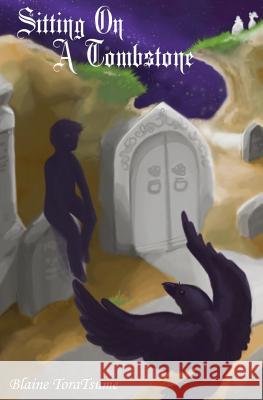 Sitting On A Tombstone Toratsume, Blaine 9781539367215 Createspace Independent Publishing Platform - książka