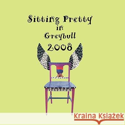 Sitting Pretty in Greybull 2008 Annette Chaudet 9781932636451 Pronghorn Press - książka