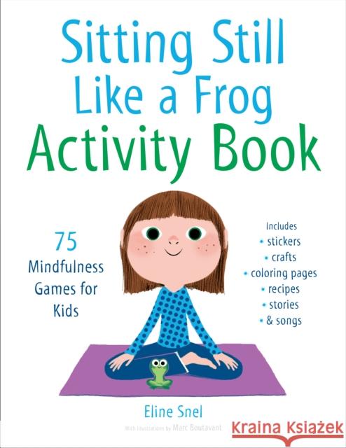 Sitting Still Like a Frog Activity Book: 75 Mindfulness Games for Kids Eline Snel Marc Boutavant 9781611805888 Shambhala Publications Inc - książka