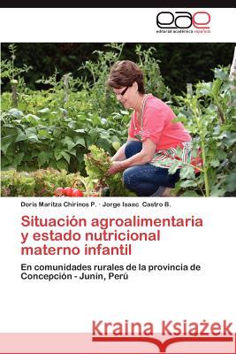 Situacion Agroalimentaria y Estado Nutricional Materno Infantil Doris Maritza Chirino Jorge Isaac Castr 9783659030789 Editorial Acad Mica Espa Ola - książka