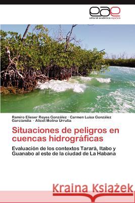 Situaciones de peligros en cuencas hidrográficas Reyes González Ramiro Elieser 9783847353652 Editorial Acad Mica Espa Ola - książka