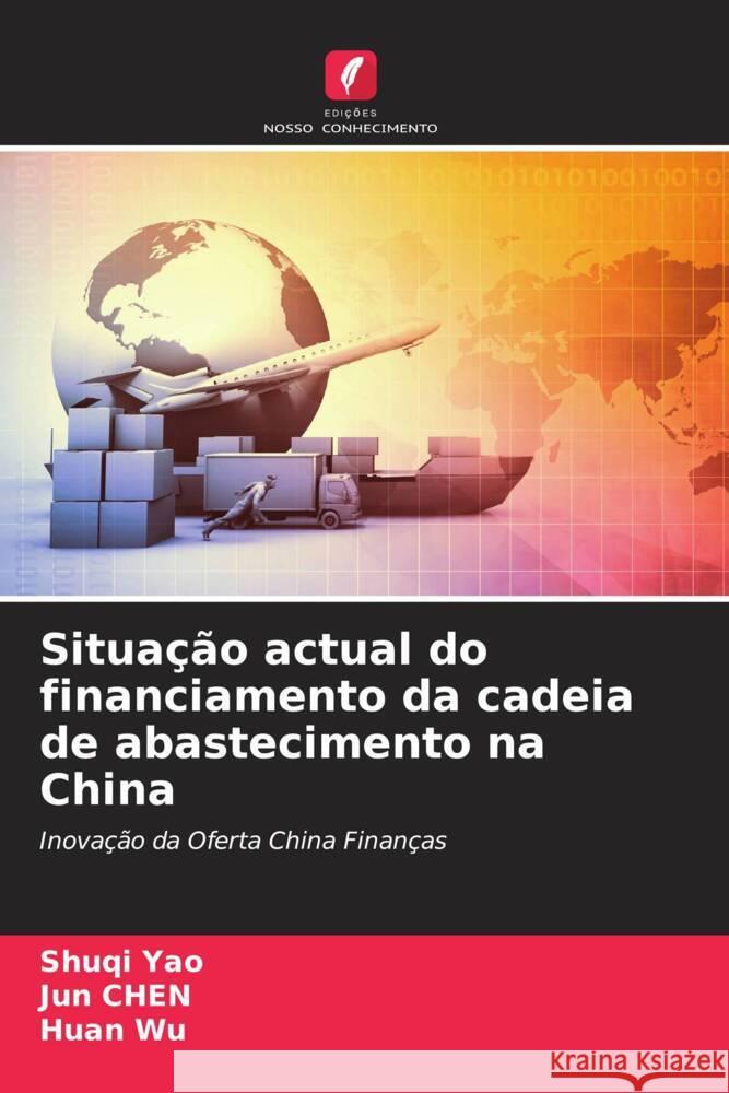 Situação actual do financiamento da cadeia de abastecimento na China Yao, Shuqi, Chen, Jun, Wu, Huan 9786205543634 Edições Nosso Conhecimento - książka