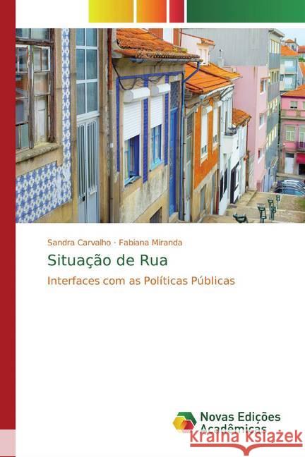 Situação de Rua : Interfaces com as Políticas Públicas Carvalho, Sandra; Miranda, Fabiana 9786139799763 Novas Edicioes Academicas - książka