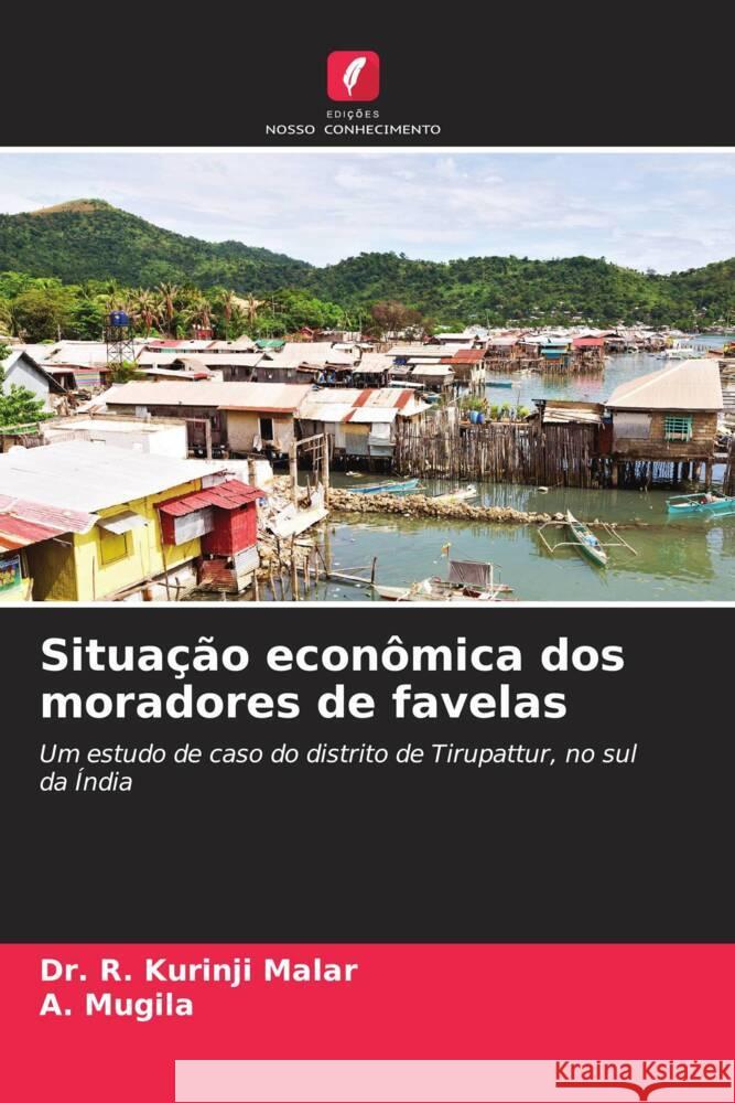 Situa??o econ?mica dos moradores de favelas R. Kurinji Malar                         A. Mugila 9786204983226 Edicoes Nosso Conhecimento - książka