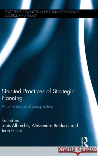 Situated Practices of Strategic Planning: An International Perspective Louis Albrechts Alessandro Balducci Jean Hillier 9781138932562 Routledge - książka