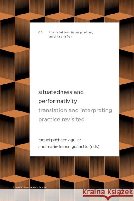 Situatedness and Performativity: Translation and Interpreting Practice Revisited Raquel Pachec Marie-France Gu 9789462702752 Leuven University Press - książka