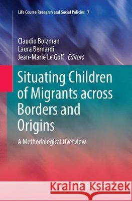 Situating Children of Migrants Across Borders and Origins: A Methodological Overview Bolzman, Claudio 9789402414974 Springer - książka