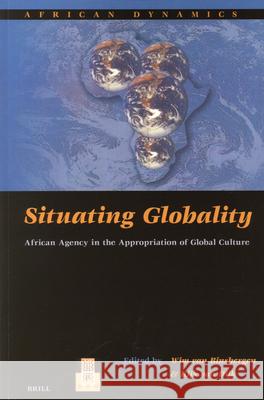 Situating Globality: African Agency in the Appropriation of Global Culture Van Binsbergen 9789004131330 Brill Academic Publishers - książka