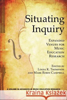 Situating Inquiry: Expanded Venues for Music Education Research Thompson, Linda K. 9781617358951 Information Age Publishing - książka