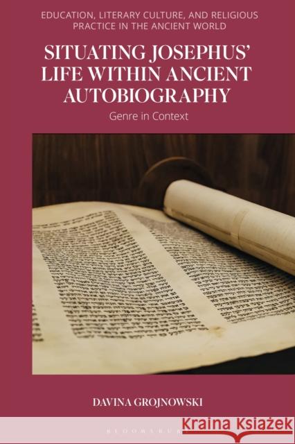 Situating Josephus' Life within Ancient Autobiography: Genre in Context Davina Grojnowski Sean A. Adams Catherine Hezser 9781350320161 Bloomsbury Academic - książka