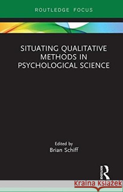 Situating Qualitative Methods in Psychological Science Brian Schiff 9780815353423 Routledge - książka