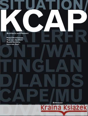 Situation : KCAP Architects and Planners Kees Christiaanse Han Van Den Born Ruurd Gietema 9783764374921 Birkhauser - książka