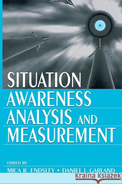 Situation Awareness Analysis and Measurement Mica R. Endsley Daniel J. Garland 9780805821345 Lawrence Erlbaum Associates - książka