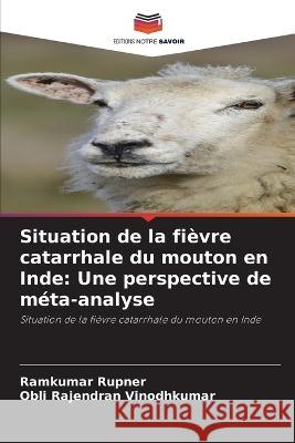 Situation de la fievre catarrhale du mouton en Inde: Une perspective de meta-analyse Ramkumar Rupner Obli Rajendran Vinodhkumar  9786205773505 Editions Notre Savoir - książka