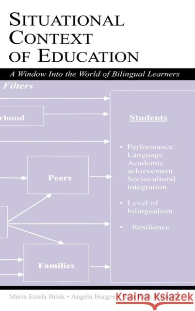 Situational Context of Education: A Window Into the World of Bilingual Learners MarÂ¡a Estela Brisk Angela Burgos Sara Ruth Hamerla 9781138138742 Taylor and Francis - książka