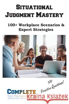 Situational Judgment Mastery: 100+ Workplace Scenarios & Expert Strategies Complete Test Preparation Inc 9781772455250 Complete Test Preparation Inc. - książka