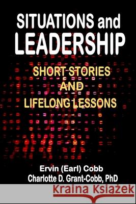 Situations and Leadership: Short Stories and Lifelong Lessons Ervin (Earl) Cobb, Charlotte D Grant-Cobb 9781733569316 Richer Press - książka