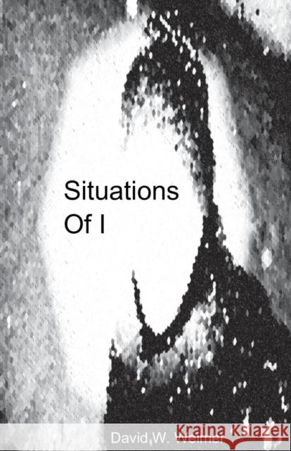 Situations of I David W Weimer   9780985057824 One and Only Press - książka