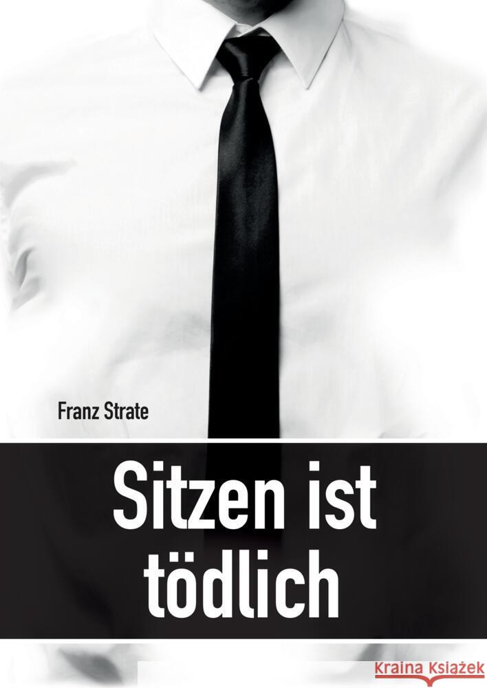 Sitzen ist tödlich Strate, Franz 9783347505407 tredition - książka