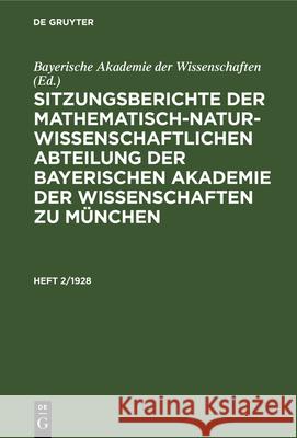 Sitzungsberichte Der Mathematisch-Naturwissenschaftlichen Abteilung Der Bayerischen Akademie Der Wissenschaften Zu München. Heft 2/1928 Bayerische Akademie Der Wissenschaften 9783486756524 Walter de Gruyter - książka