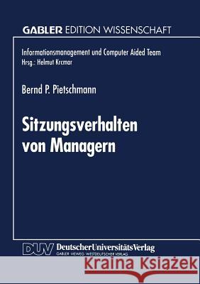 Sitzungsverhalten Von Managern: Entwicklung Und Anwendung Einer Methode Zur Ermittlung Sitzungsbeeinflussender Faktoren Pietschmann, Bernd P. 9783824462254 Springer - książka