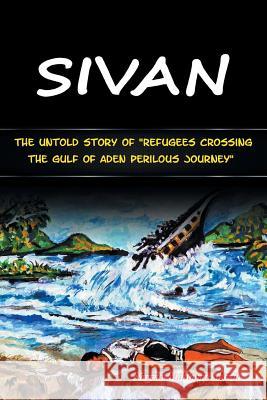 Sivan: Refugees Crossing the Gulf of Aden, a Perilous Journey Nagran Mahtama Sidrak 9781524571849 Xlibris - książka