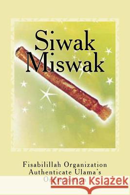 Siwak - Miswak: The Miracle Brush Fisab Authenticat Fisa Authenticat 9781533602510 Createspace Independent Publishing Platform - książka