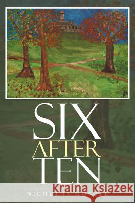 Six After Ten Nicholas Morell 9781499029468 Xlibris Corporation - książka