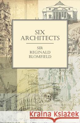 Six Architects Sir Reginald Blomfield 9781528705073 Read Books - książka