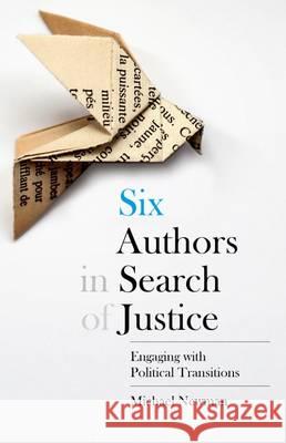 Six Authors in Search of Justice Engaging with Political Transitions Newman, Michael 9781849046329  - książka