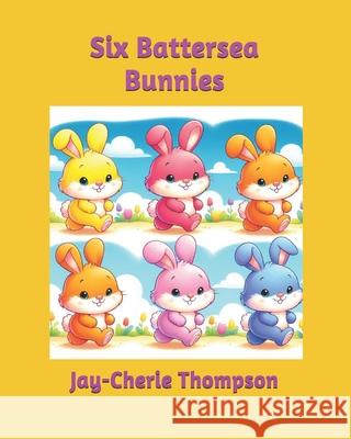 Six Battersea Bunnies Jay-Cherie Thompson 9798328855570 Independently Published - książka