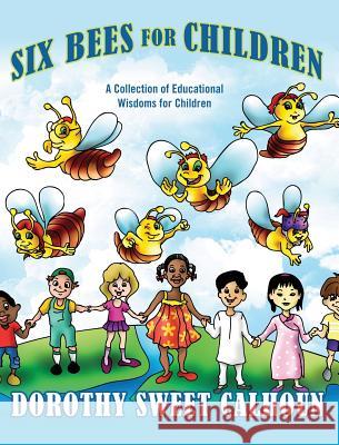 Six Bees for Children: A Collection of Educational Wisdoms for Children Dorothy Calhoun 9781478732877 Outskirts Press - książka