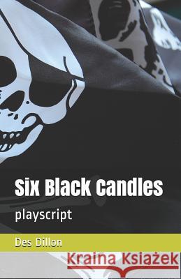 Six Black Candles: playscript Dillon, Des 9781796433937 Independently Published - książka